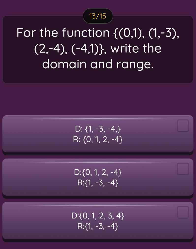 13/15 for the function {(0,1), (1,-3), (2,-4), (-4,1)}, write the domai…