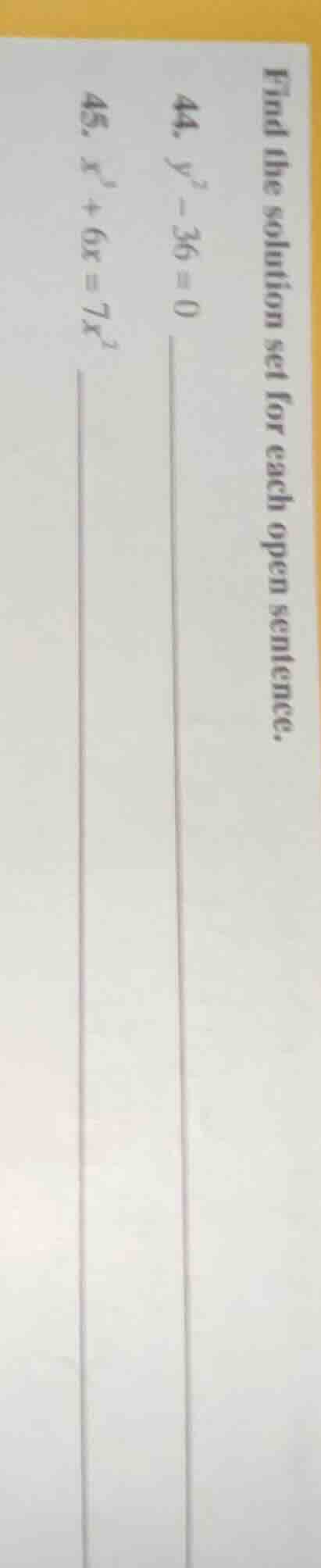 find the solution set for each open sentence. 44. $y^2 - 36 = 0$ 45. $x…