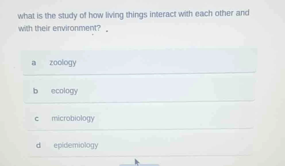 what is the study of how living things interact with each other and wit…