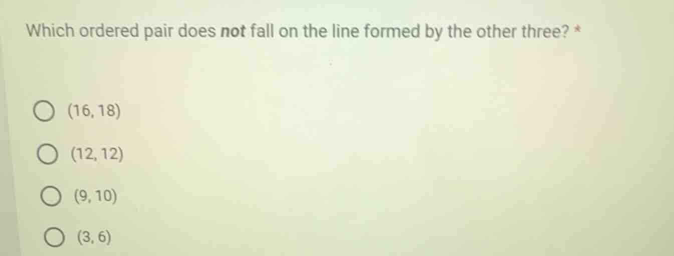 which ordered pair does not fall on the line formed by the other three?…