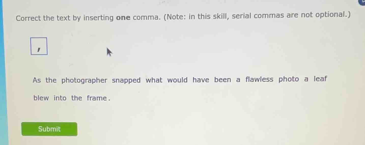 correct the text by inserting one comma. (note: in this skill, serial c…