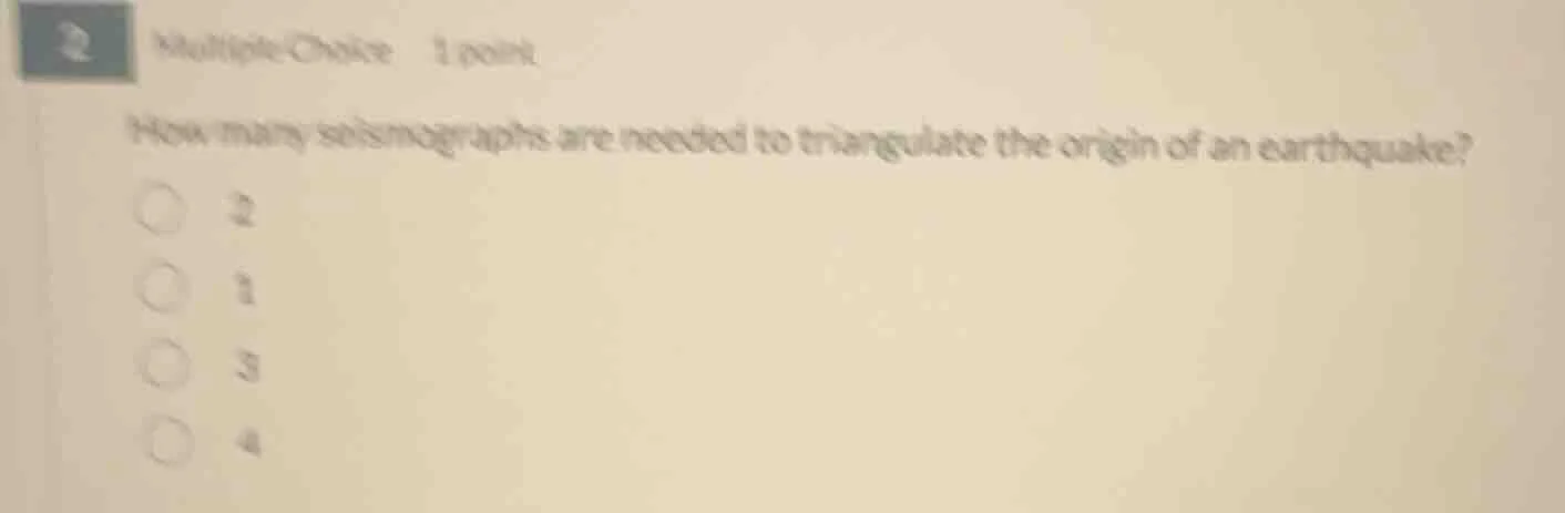 2 multiple-choice 1 point how many seismographs are needed to triangula…