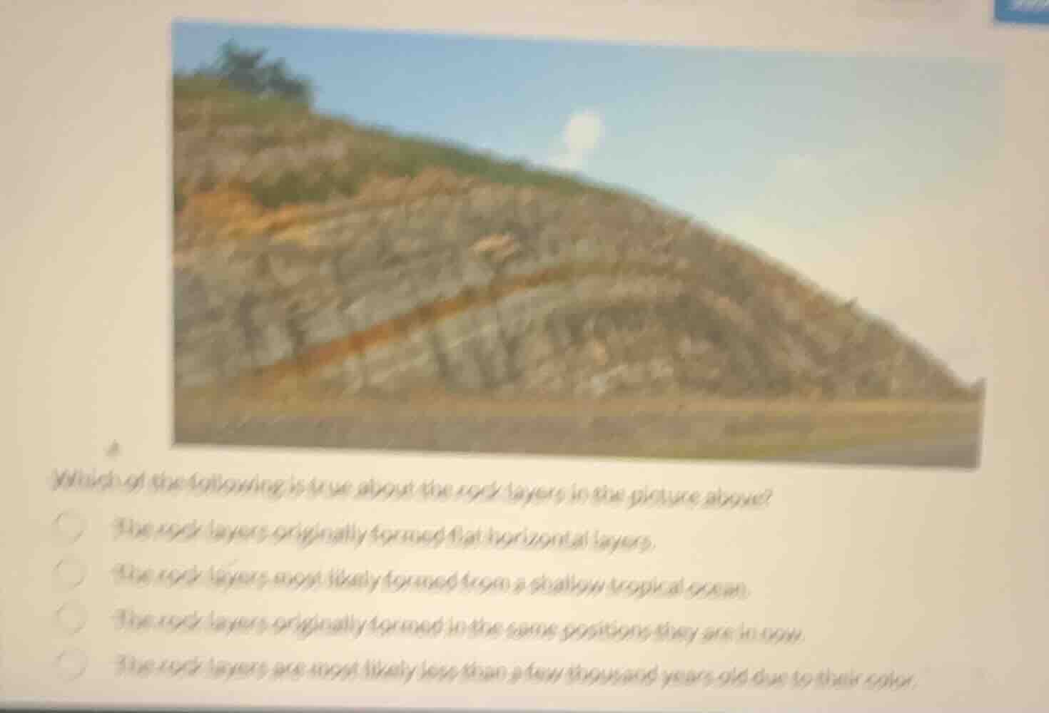which of the following is true about the rock layers in the picture abo…