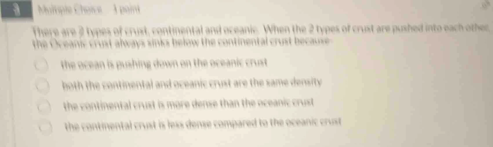 3 multiple choice 1 point there are 2 types of crust, continental and o…