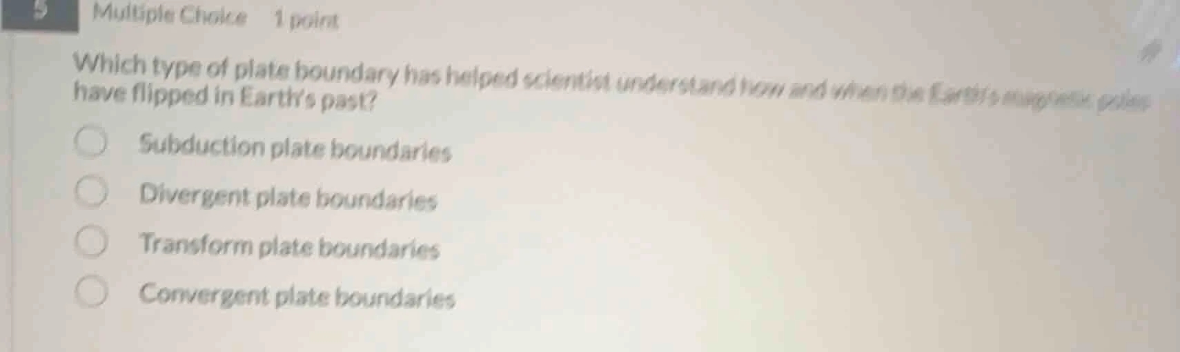 5 multiple choice 1 point which type of plate boundary has helped scien…