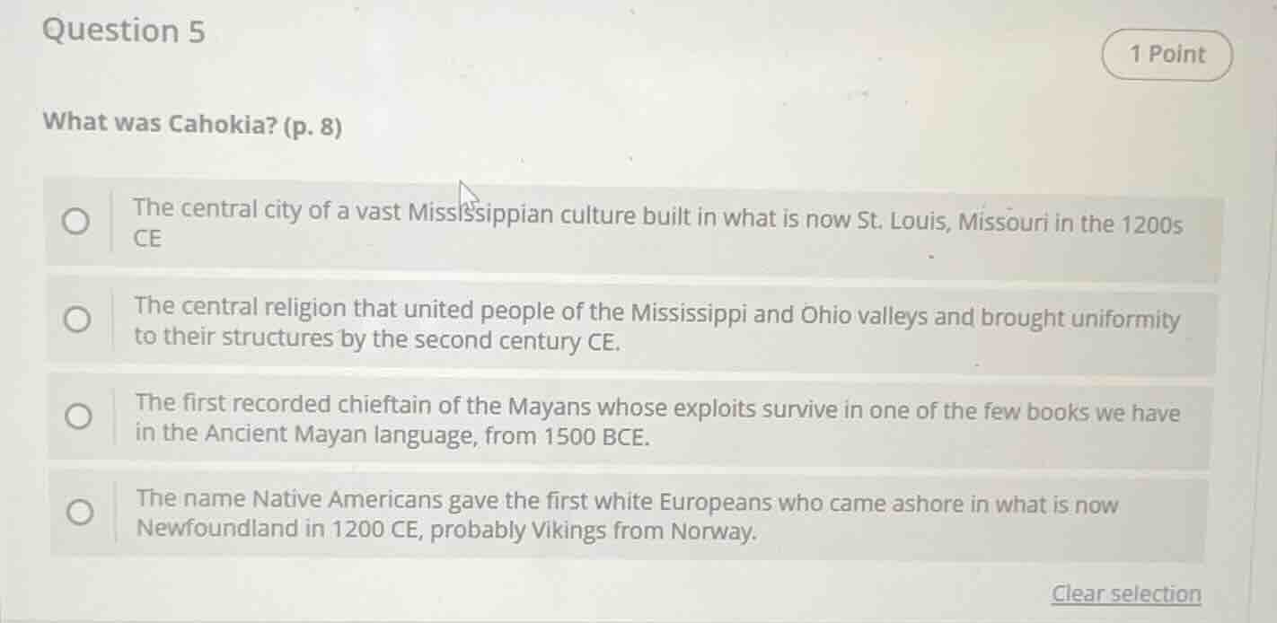 question 5 1 point what was cahokia? (p. 8) the central city of a vast …