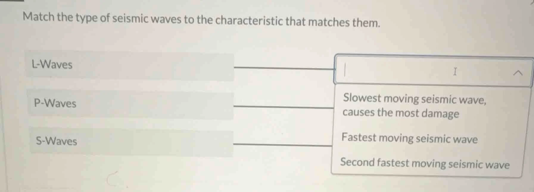 match the type of seismic waves to the characteristic that matches them…