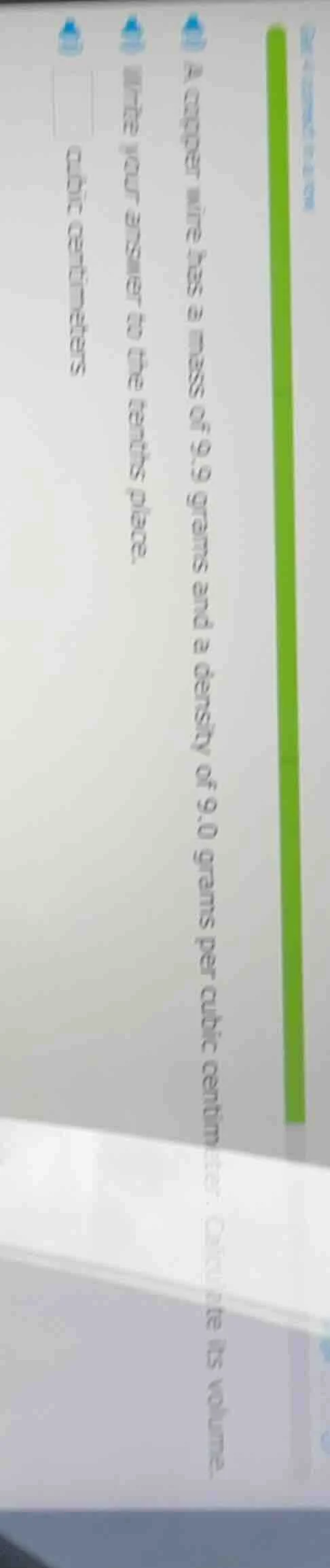 a copper wire has a mass of 9.9 grams and a density of 9.0 grams per cu…