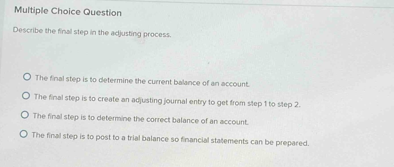 multiple choice question describe the final step in the adjusting proce…