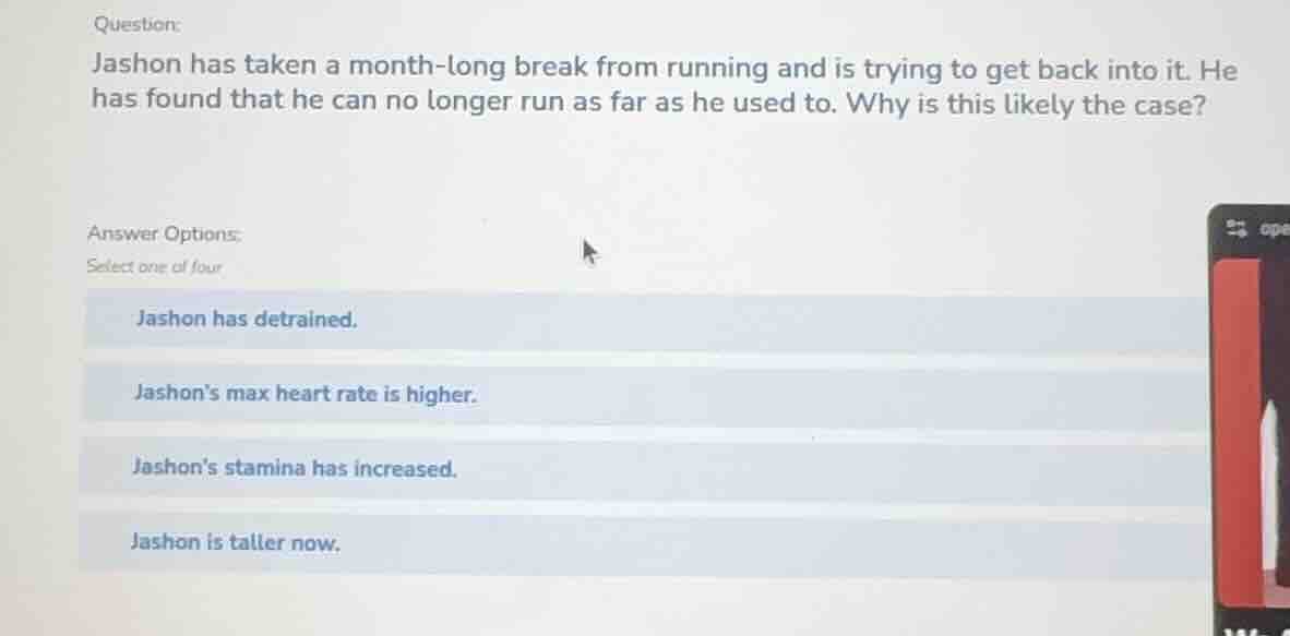 question: jashon has taken a month-long break from running and is tryin…