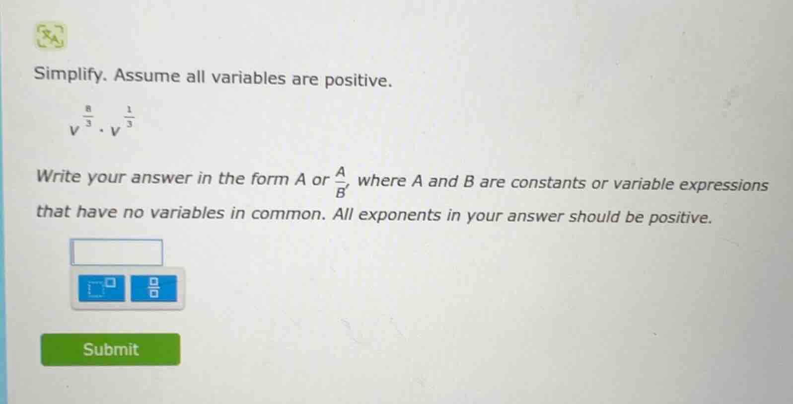 simplify. assume all variables are positive. $v^{\\frac{8}{3}} \\cdot v…