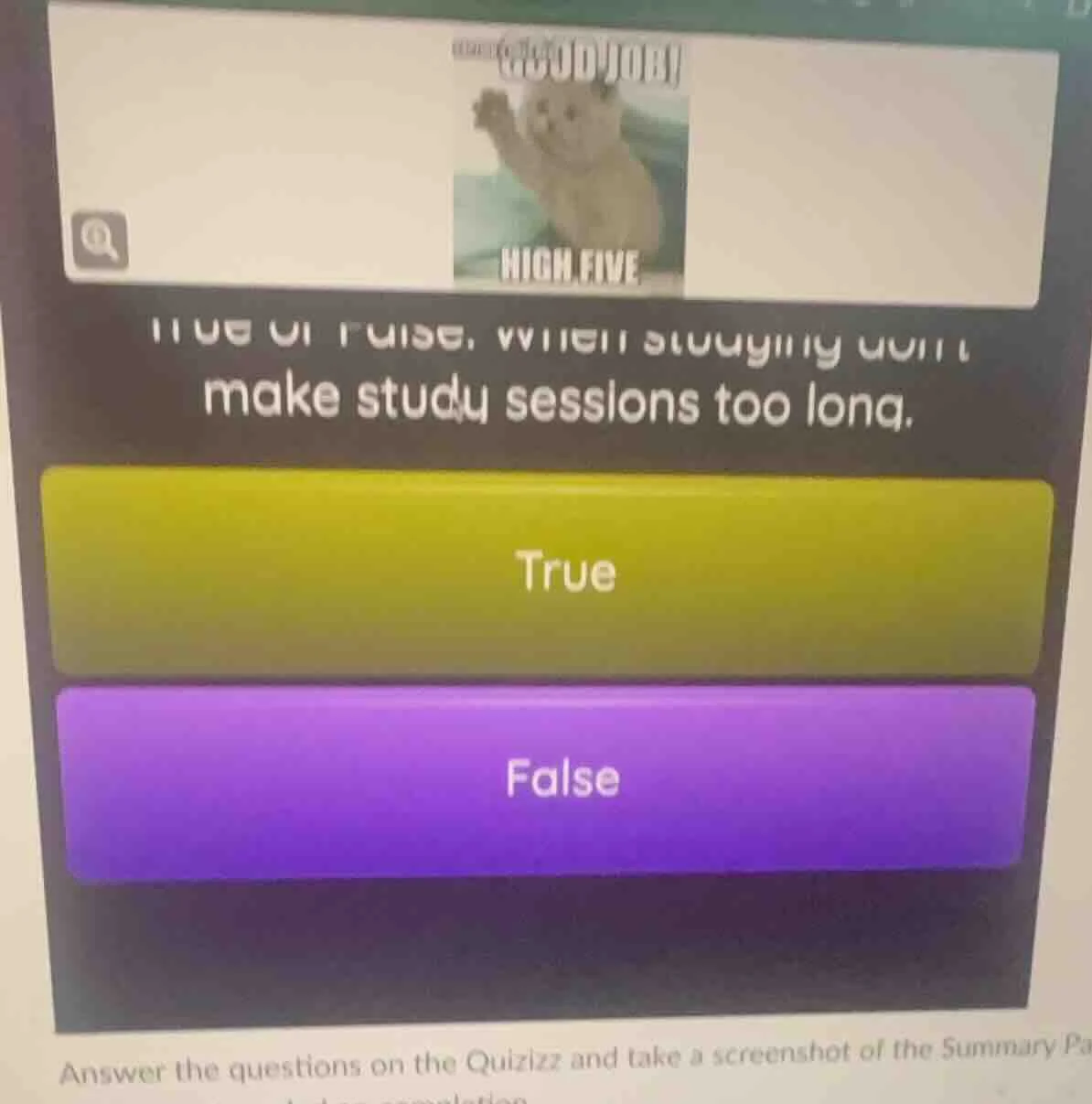 true or false: when studying dont make study sessions too long. true fa…