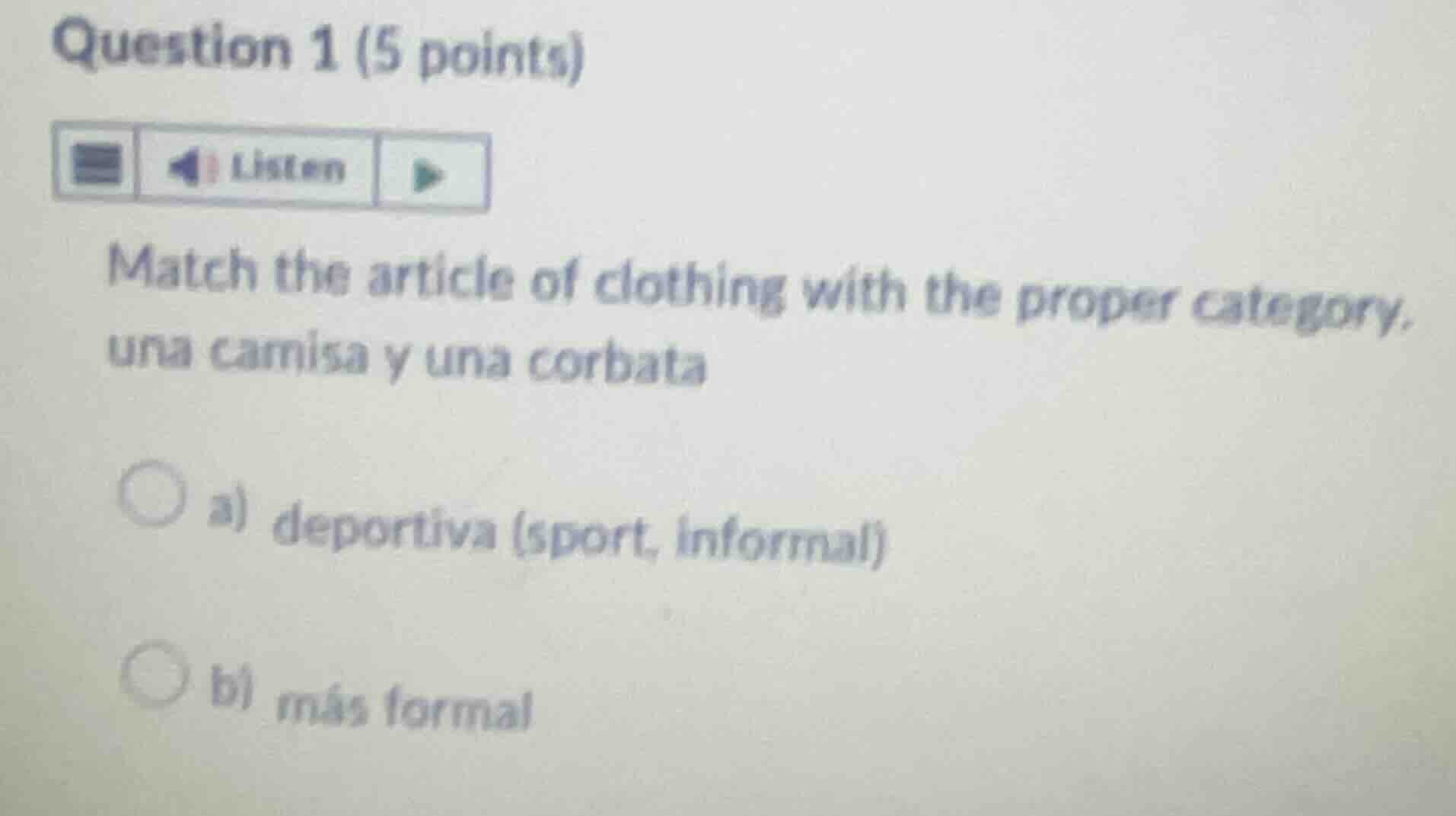 question 1 (5 points) listen match the article of clothing with the pro…