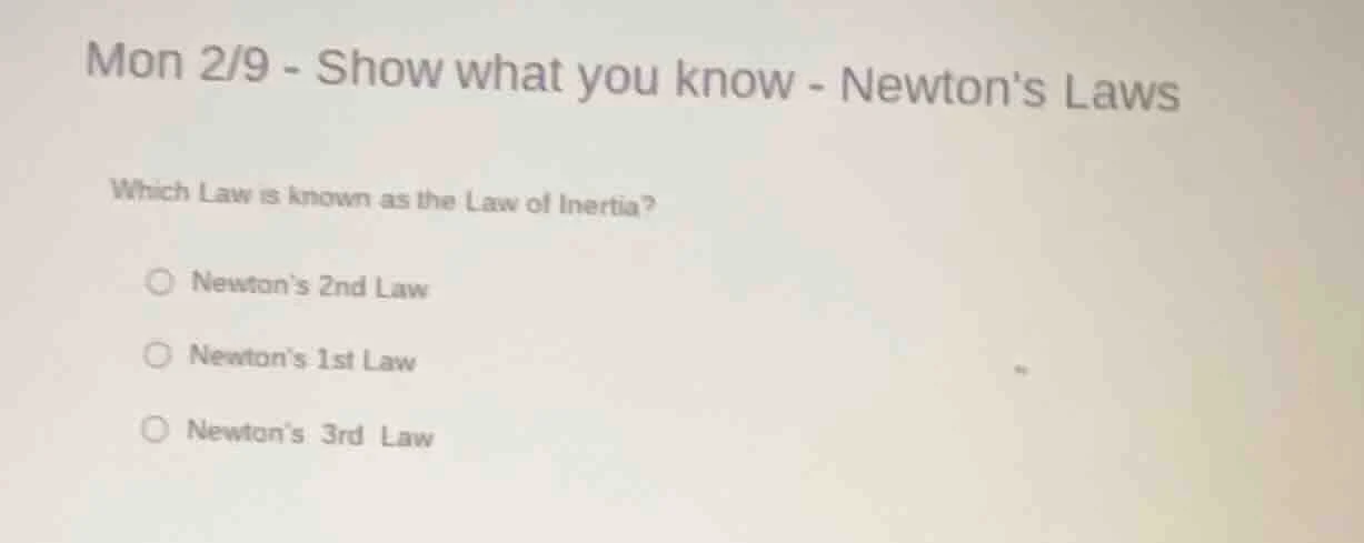 mon 2/9 - show what you know - newtons laws which law is known as the l…