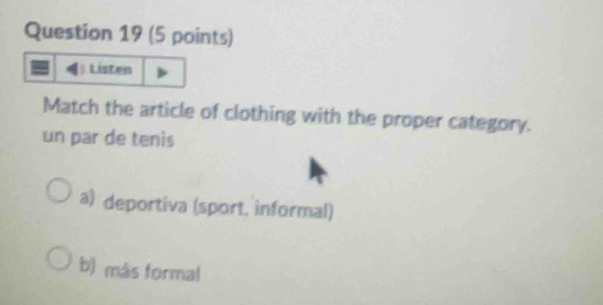 question 19 (5 points)listenmatch the article of clothing with the prop…
