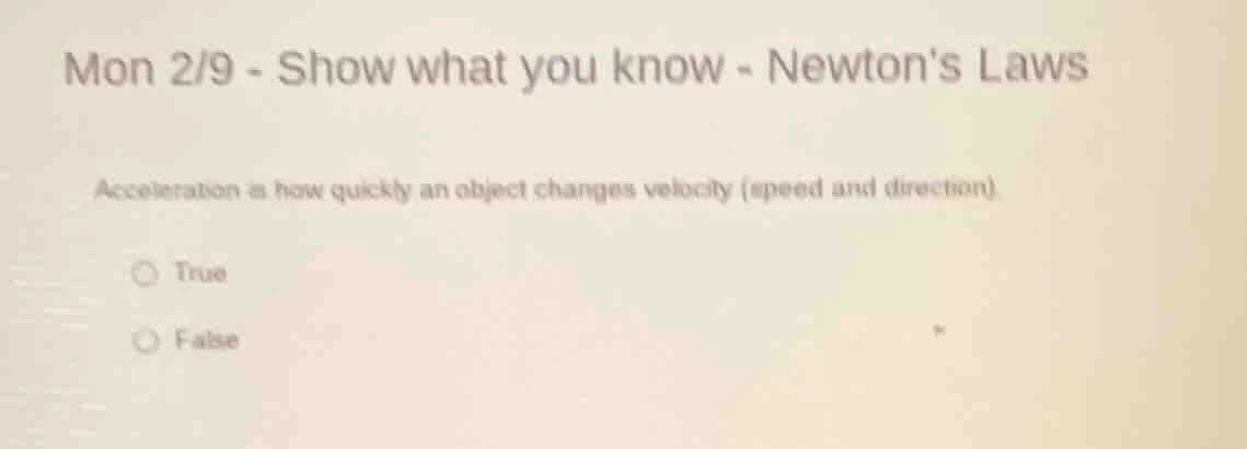 mon 2/9 - show what you know - newtons laws acceleration is how quickly…