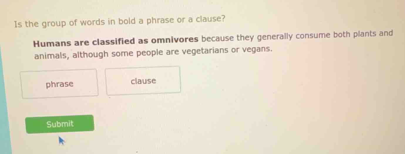 is the group of words in bold a phrase or a clause? humans are classifi…