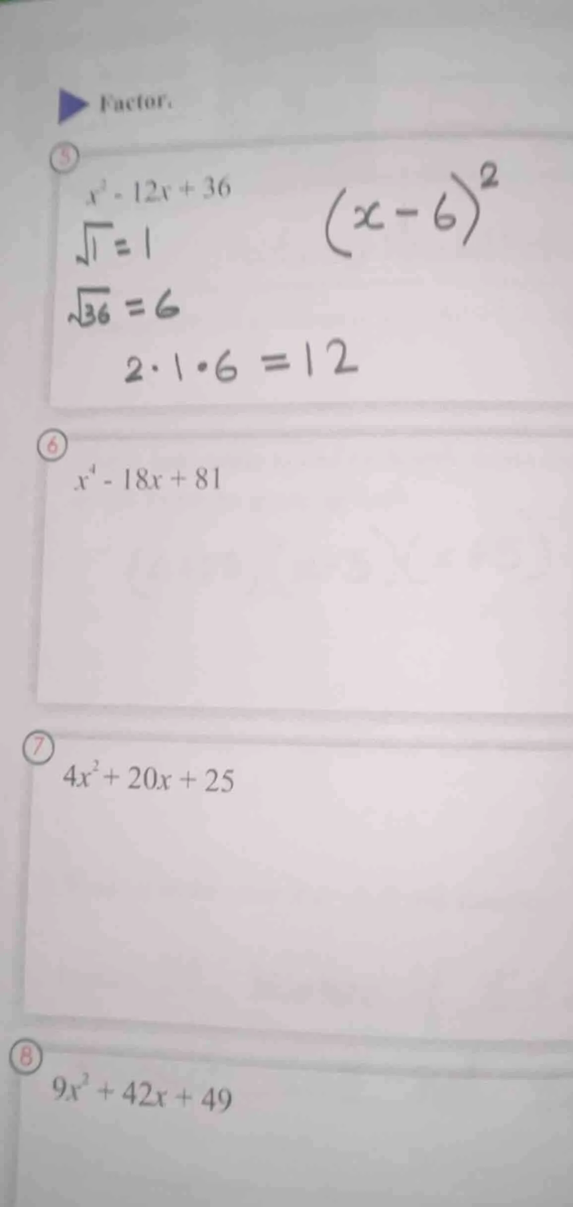 factor:5. $x^{2}-12x+36$$sqrt{1}=1$$sqrt{36}=6$$2cdot1cdot6=12$$(x-6)^2…