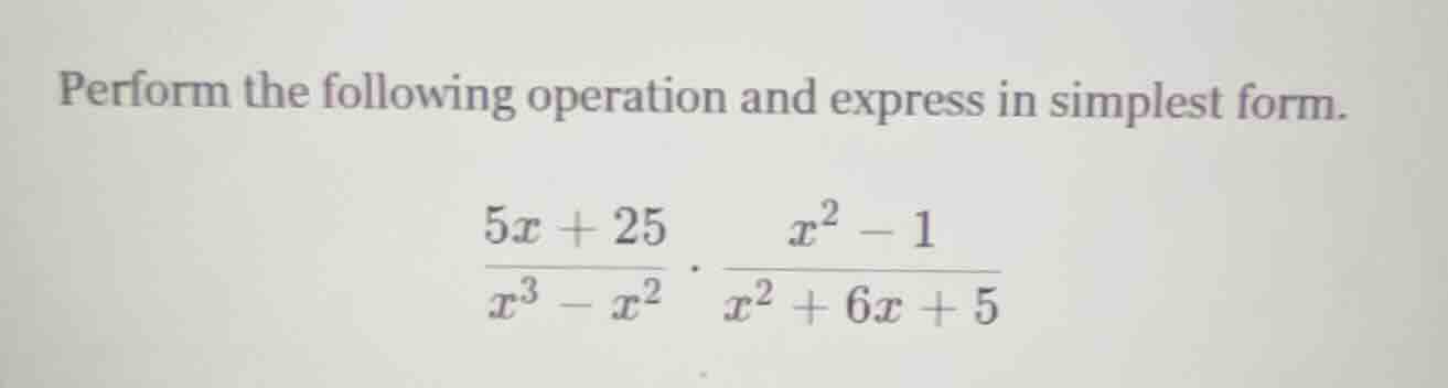 perform the following operation and express in simplest form. $\frac{5x…