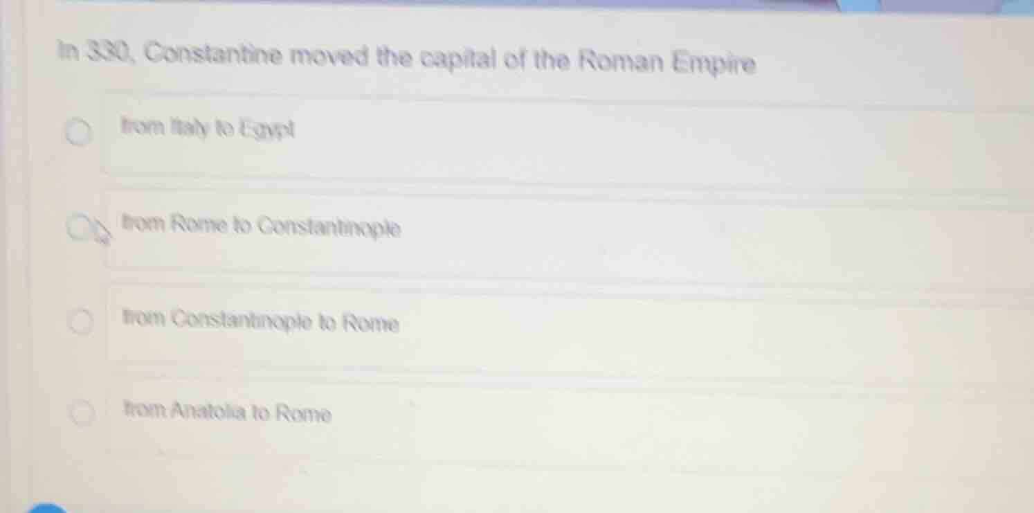 in 330, constantine moved the capital of the roman empire from italy to…