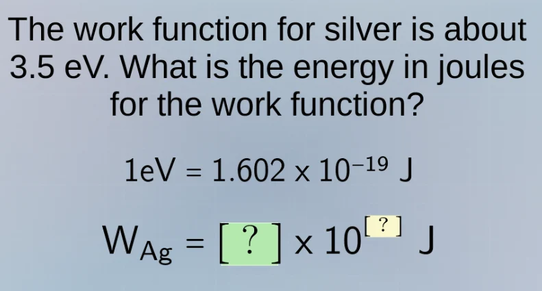 the work function for silver is about 3.5 ev. what is the energy in jou…