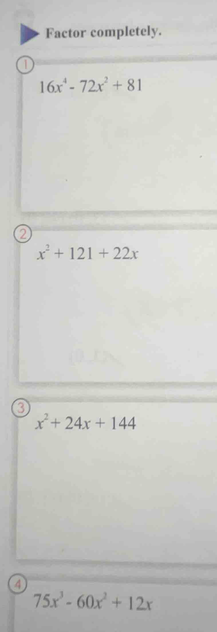 factor completely. 1. $16x^4 - 72x^2 + 81$ 2. $x^2 + 121 + 22x$ 3. $x^2…