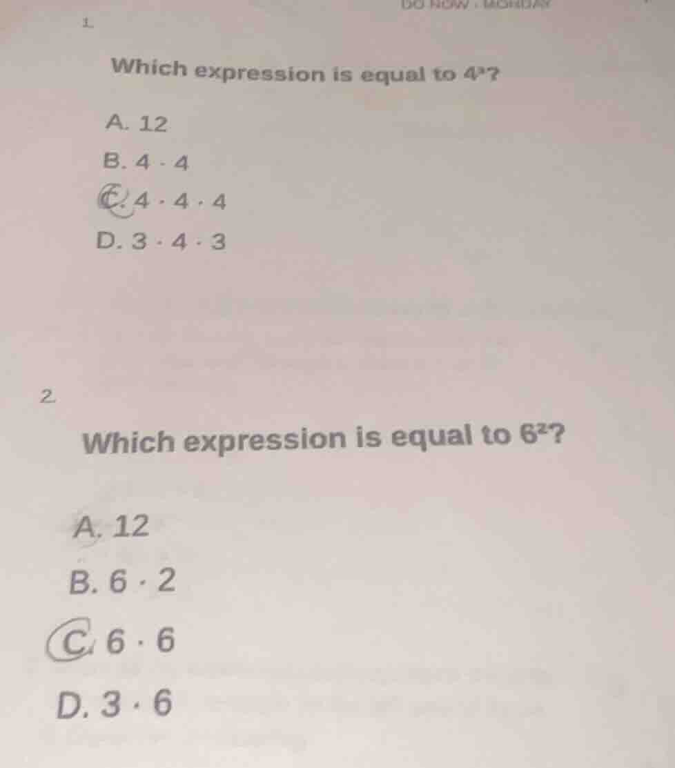 do now : monday 1. which expression is equal to $4^3$? a. 12 b. $4 \\cd…