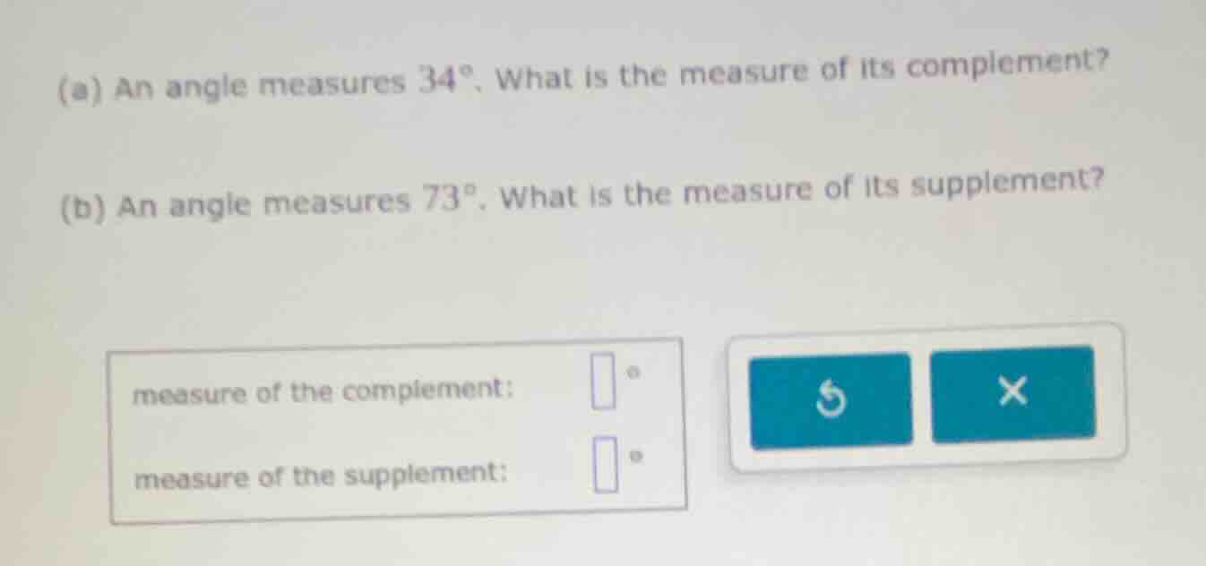 (a) an angle measures $34^\\circ$. what is the measure of its complemen…