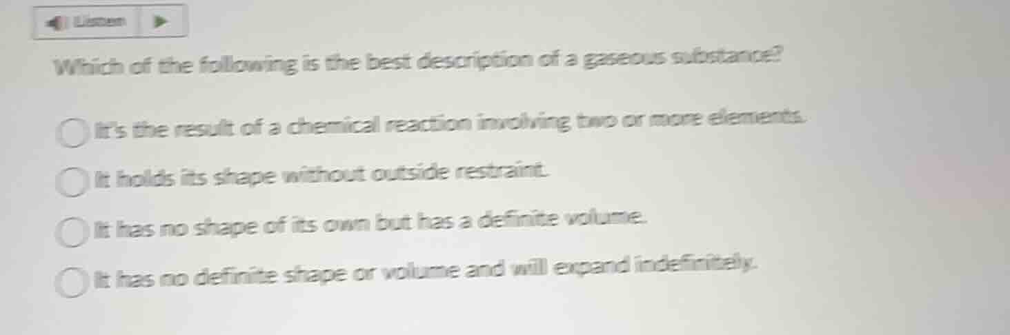 which of the following is the best description of a gaseous substance?i…