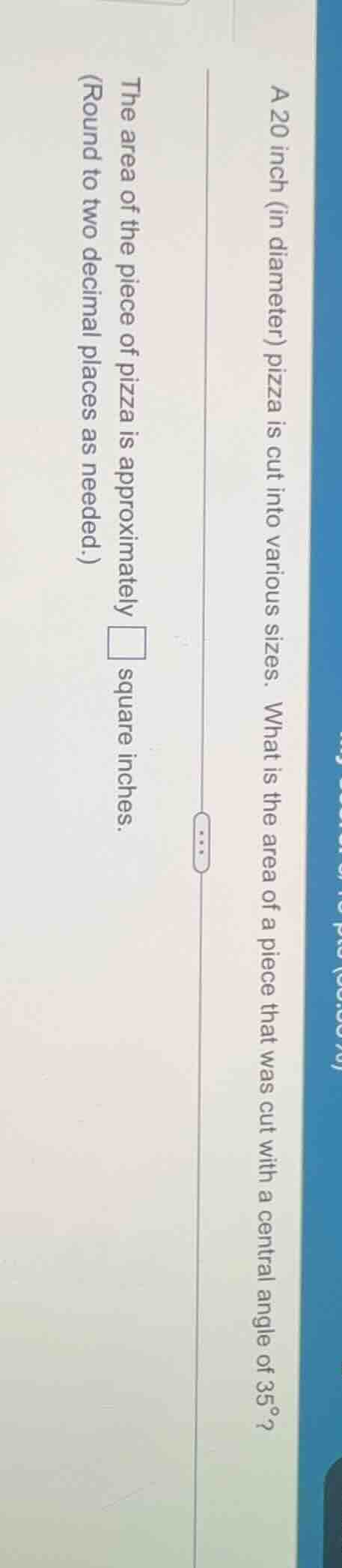 a 20 inch (in diameter) pizza is cut into various sizes. what is the ar…