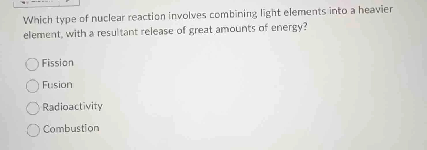 which type of nuclear reaction involves combining light elements into a…
