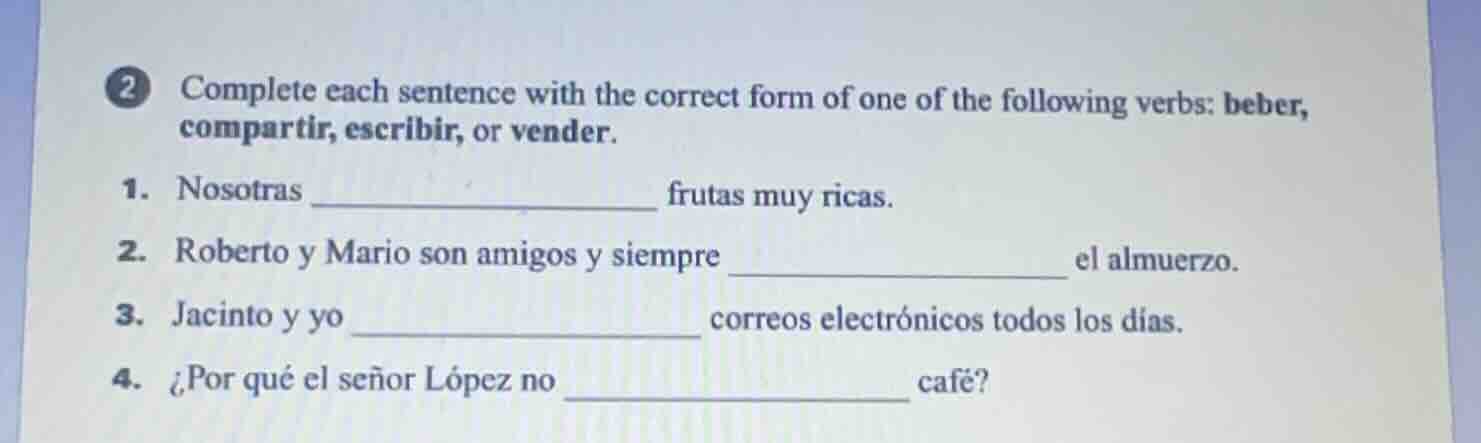 2 complete each sentence with the correct form of one of the following …