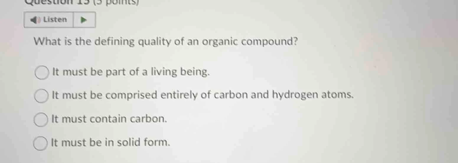 question 13 (5 points)listenwhat is the defining quality of an organic …