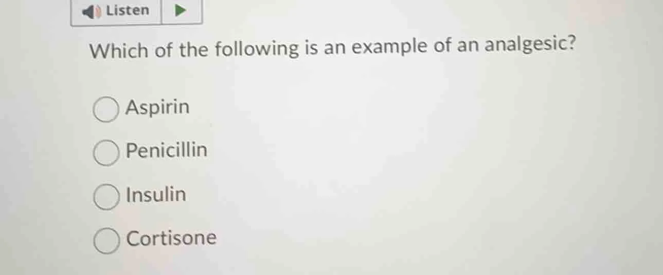 listen which of the following is an example of an analgesic? aspirin pe…