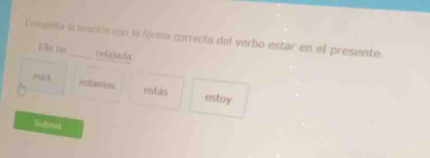 completa la oración con la forma correcta del verbo estar en el present…