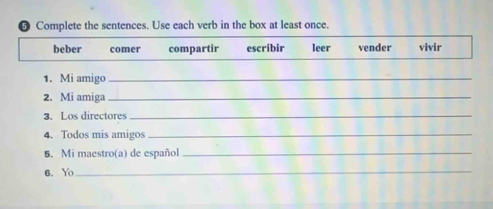 5 complete the sentences. use each verb in the box at least once. beber…