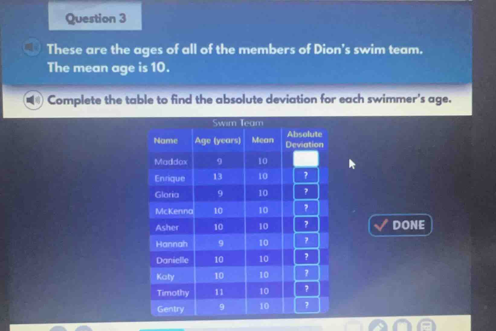 question 3 these are the ages of all of the members of dions swim team.…