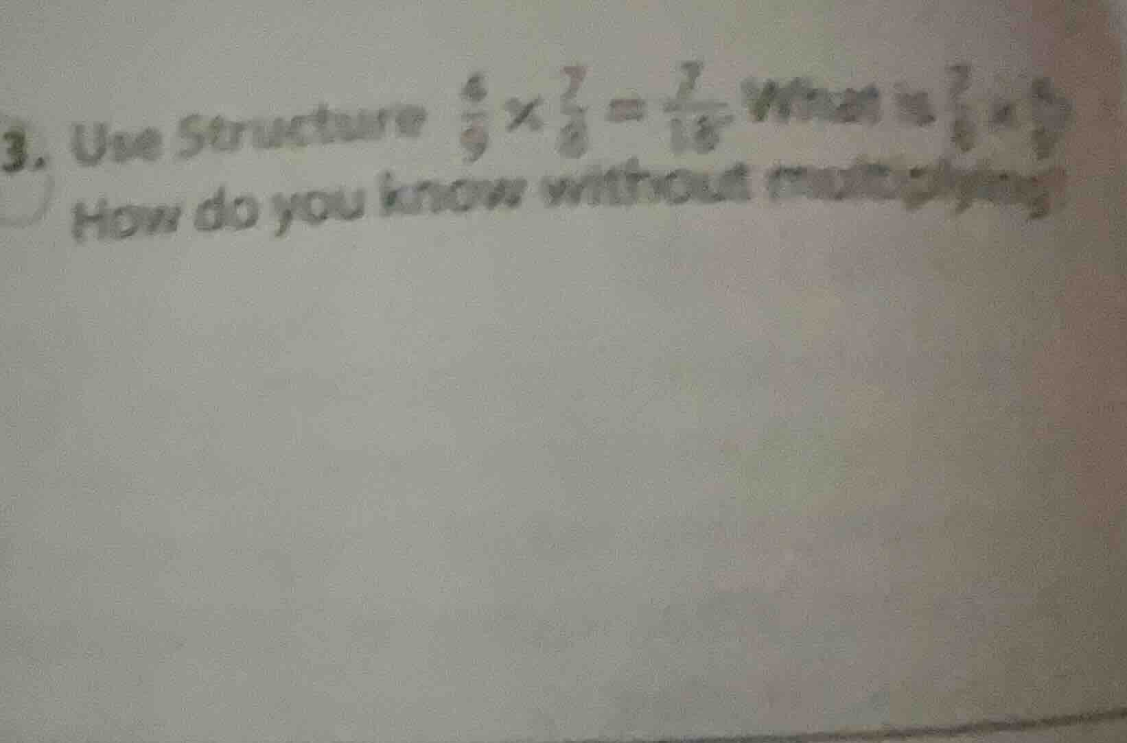 3. use structure $\frac{4}{9} \times \frac{7}{8} = \frac{7}{18}$. what …