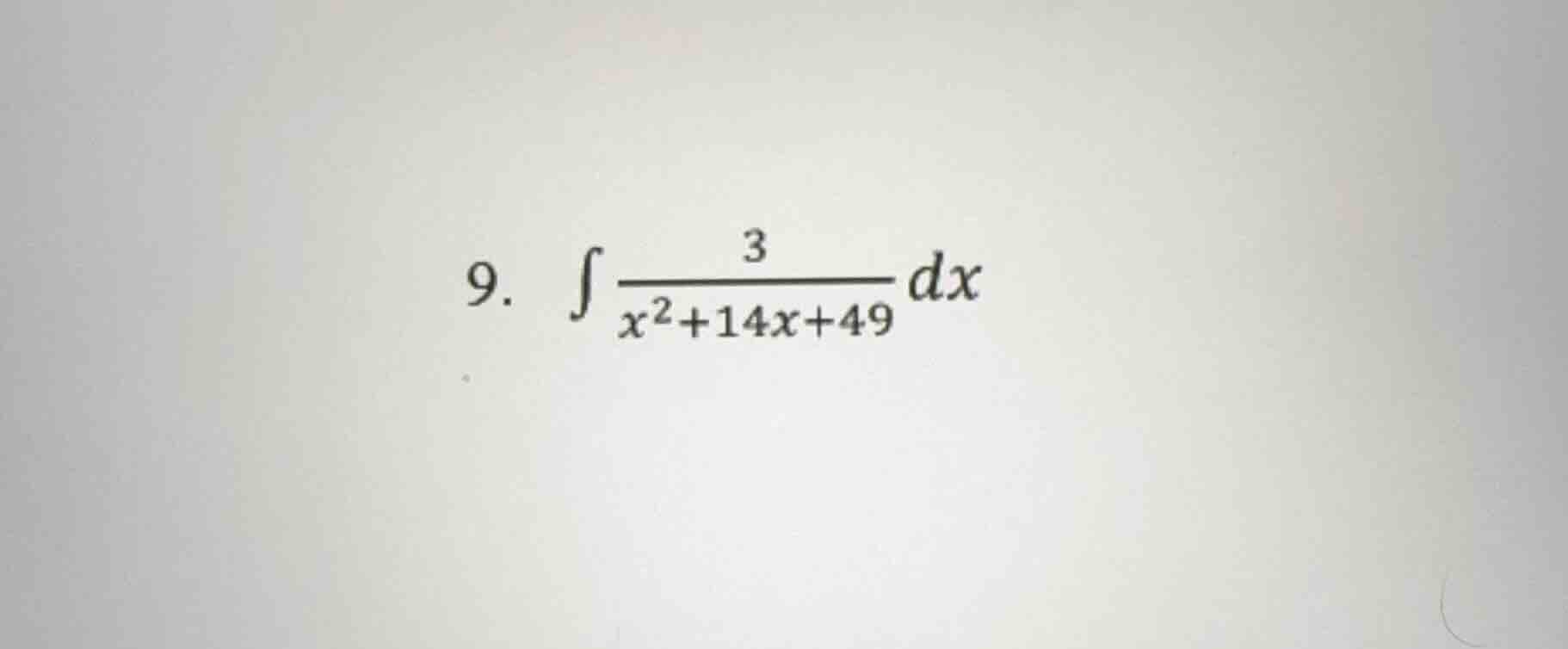 9. $int \frac{3}{x^{2}+14x+49}dx$
