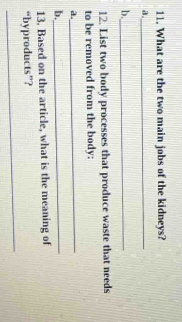 11. what are the two main jobs of the kidneys? a.________ b.________ 12…