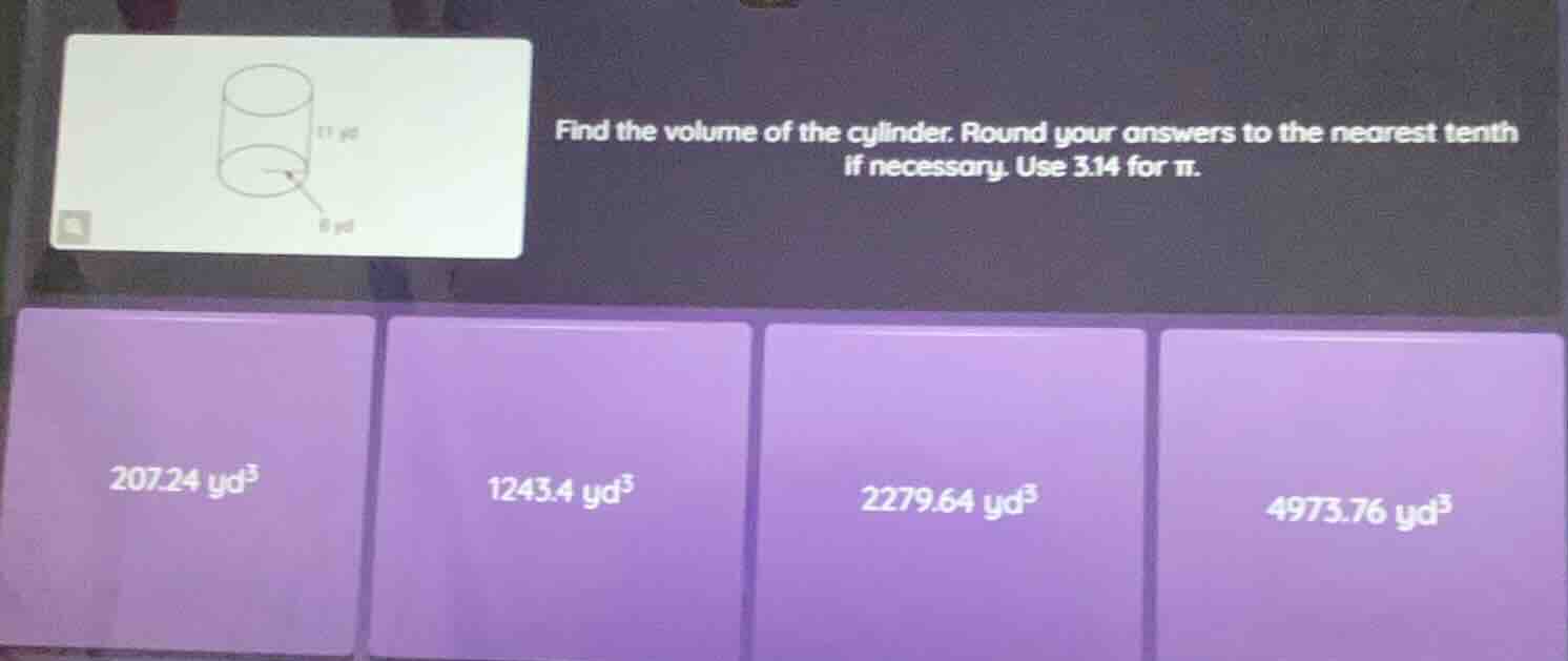 find the volume of the cylinder. round your answers to the nearest tent…