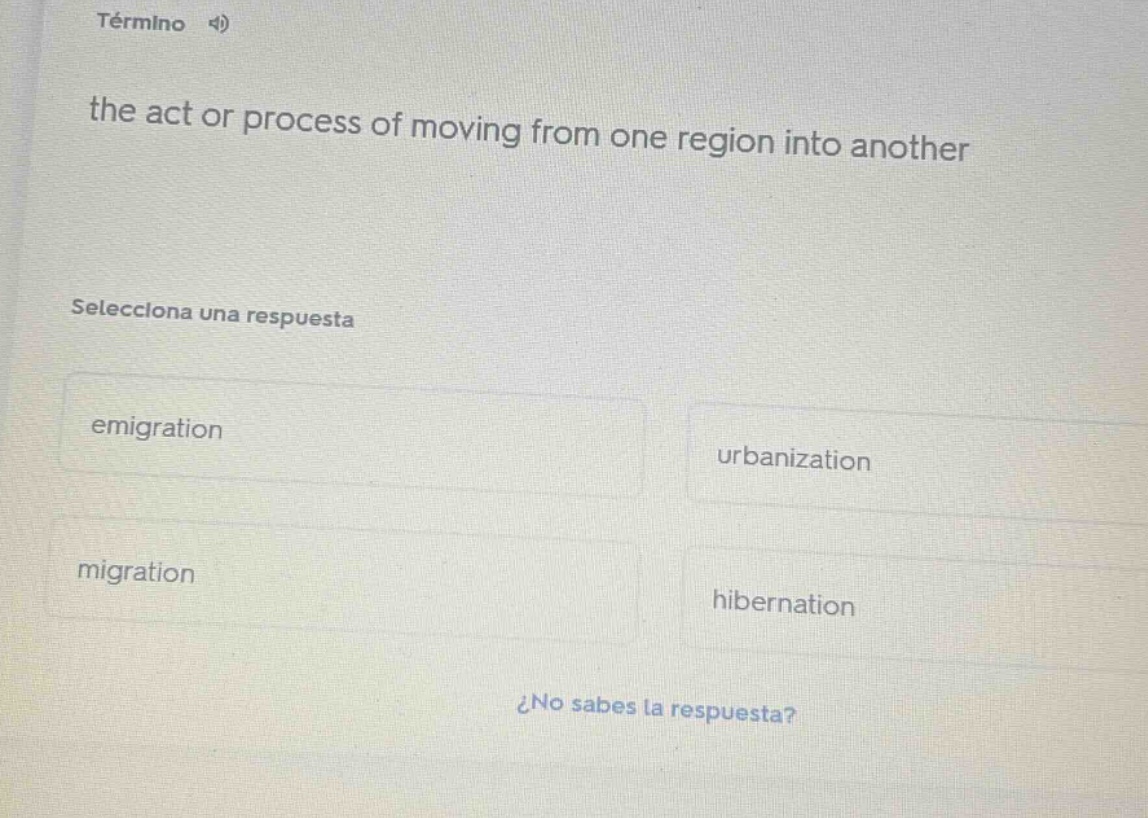 término 4)the act or process of moving from one region into anothersele…