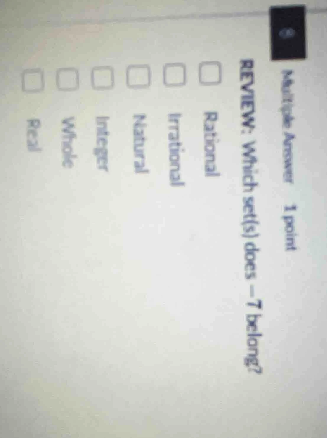 multiple answer 1 point review: which set(s) does $-7$ belong? $square$…