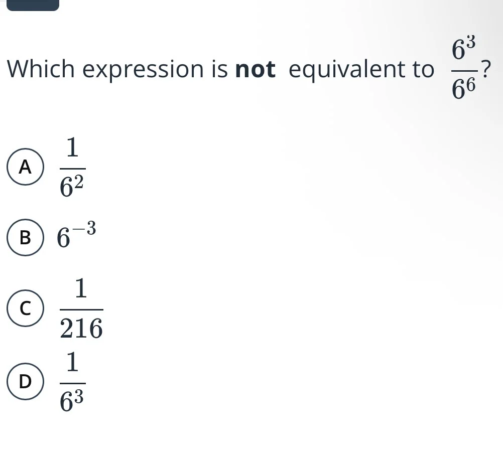 which expression is not equivalent to $\frac{6^{3}}{6^{6}}$? a $\frac{1…