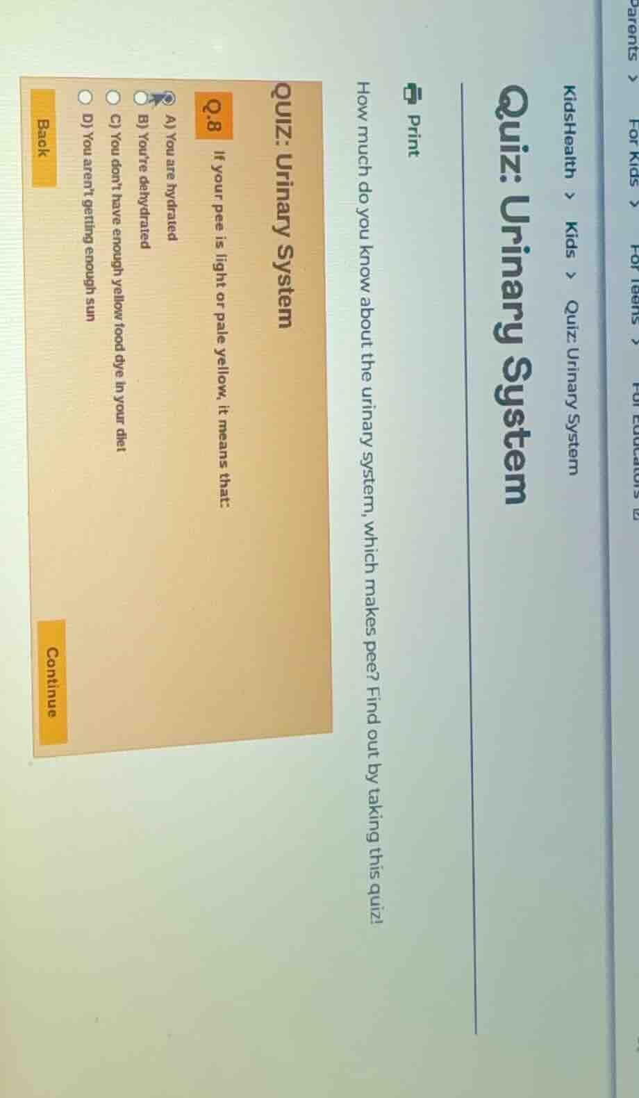 kidshealth > kids > quiz: urinary system quiz: urinary system print how…