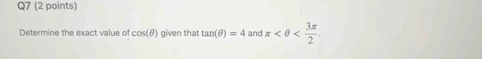 q7 (2 points) determine the exact value of $cos(\theta)$ given that $\t…