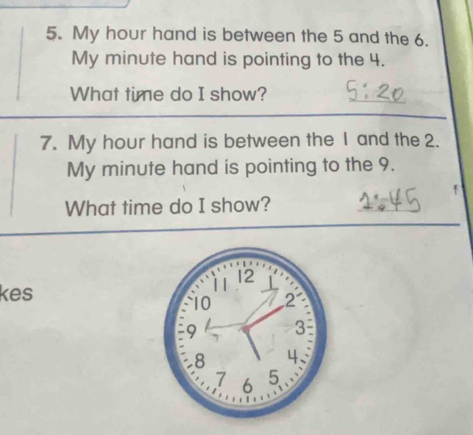 5. my hour hand is between the 5 and the 6. my minute hand is pointing …