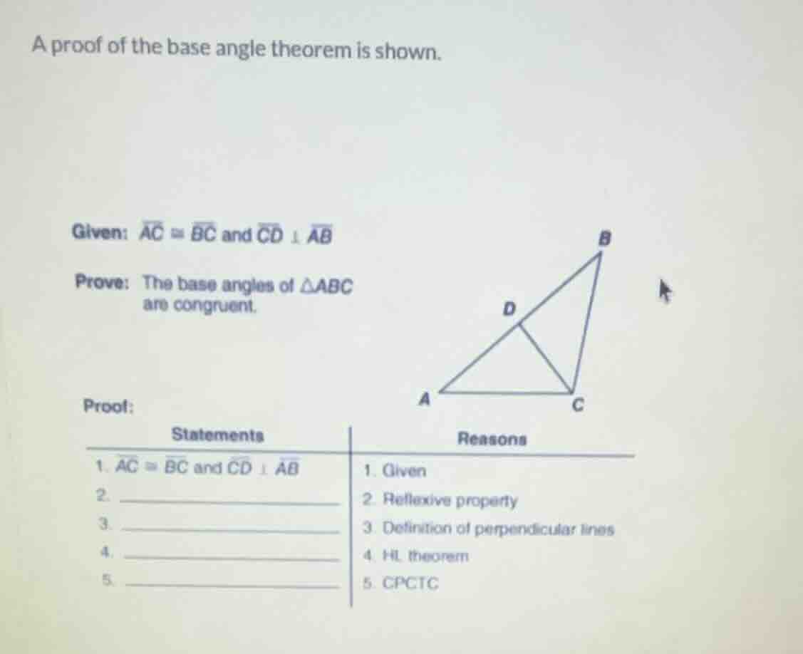 a proof of the base angle theorem is shown. given: $overline{ac} \\cong…
