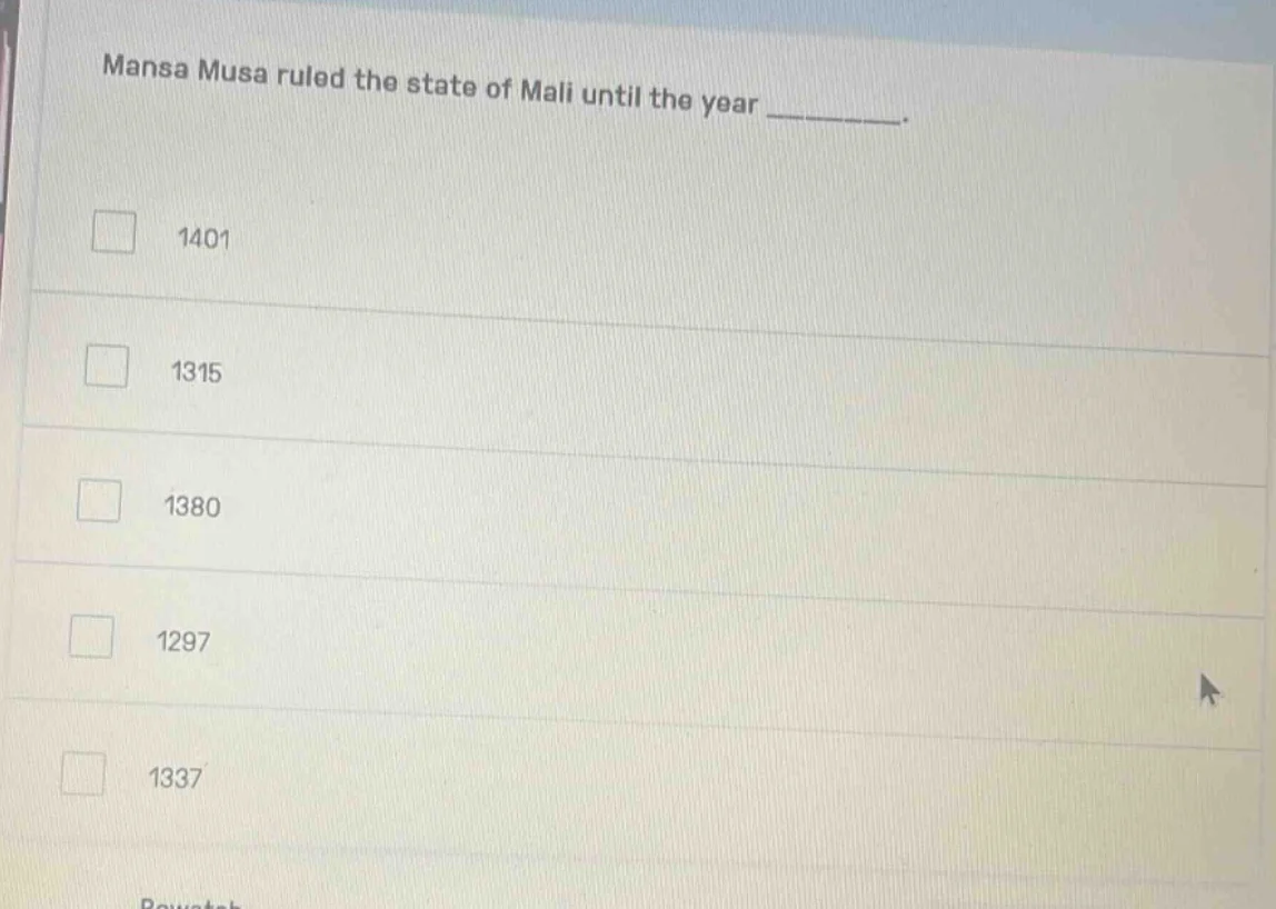 mansa musa ruled the state of mali until the year _______. 1401 1315 13…