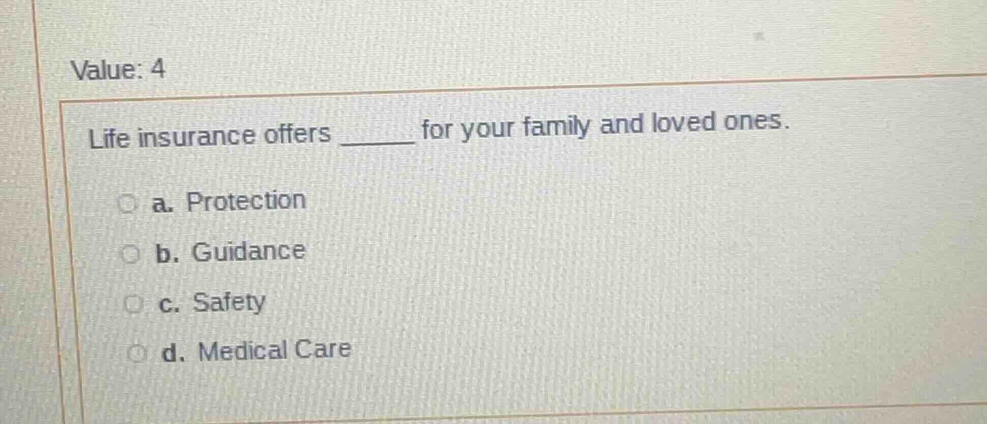 value: 4 life insurance offers ______ for your family and loved ones. a…